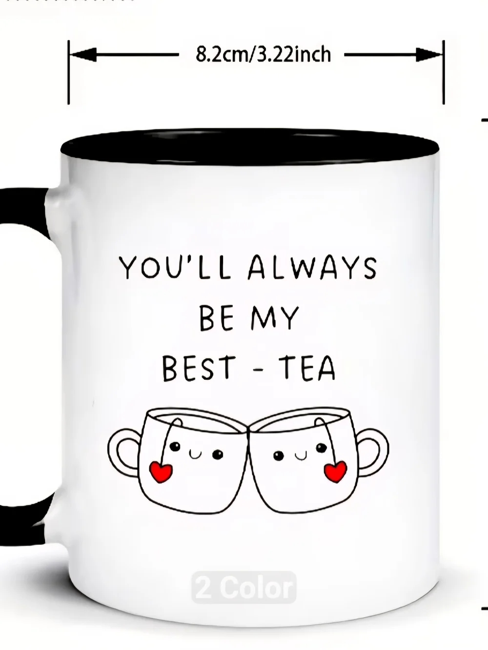 You'll Always Be My Best-Tea White Ceramic Mug with Black Handle